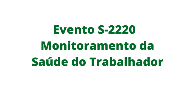 Evento S 2220 Monitoramento da Saúde do Trabalhador